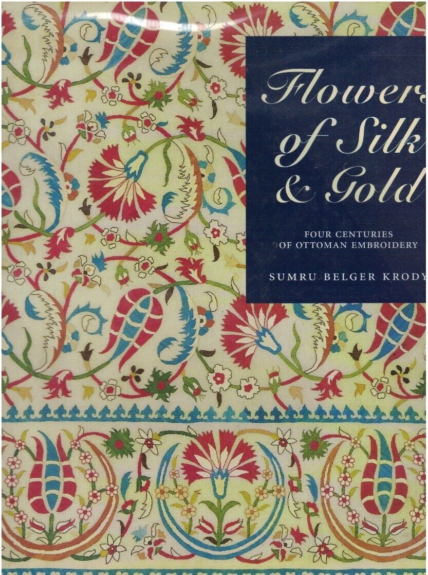 Flowers Of Silk And Gold, Four Centuries Of Ottoman Embroidery